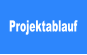 Projektablauf